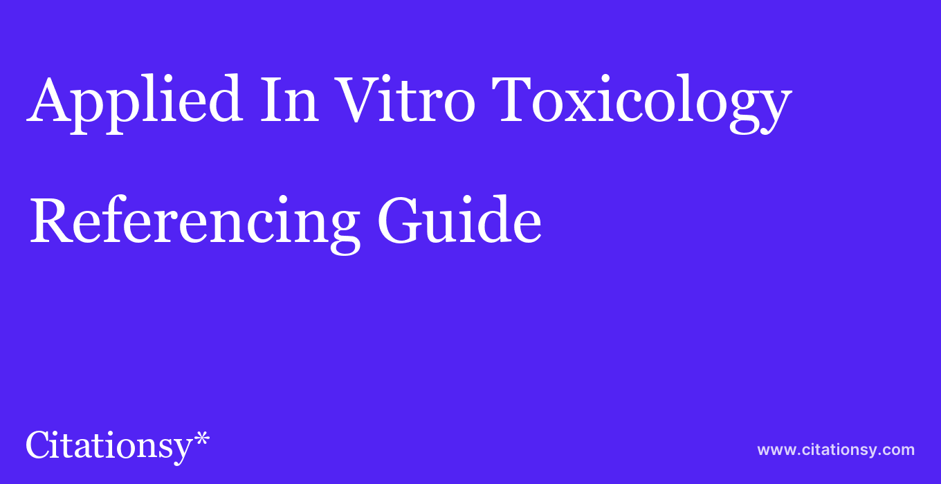 cite Applied In Vitro Toxicology  — Referencing Guide
